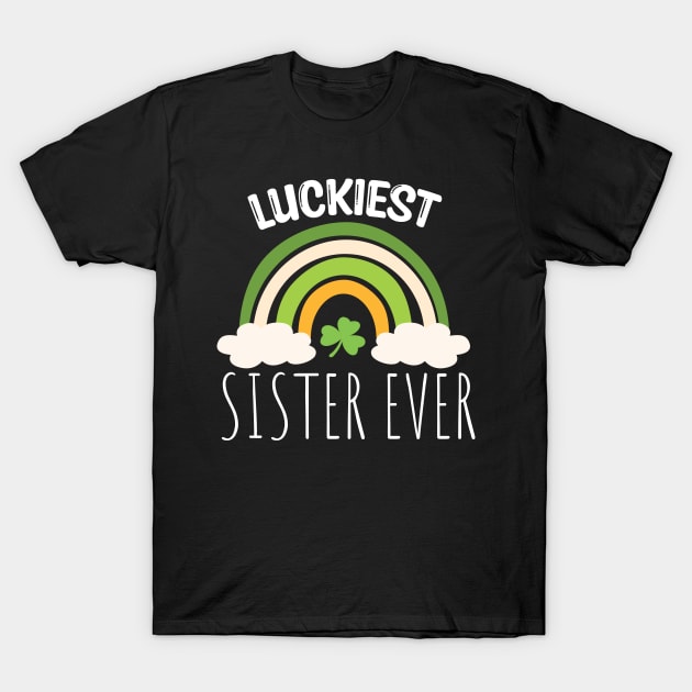 Luckiest sister ever Irish Rainbow - Funny Patricks Day Sister Gift T-Shirt by WassilArt